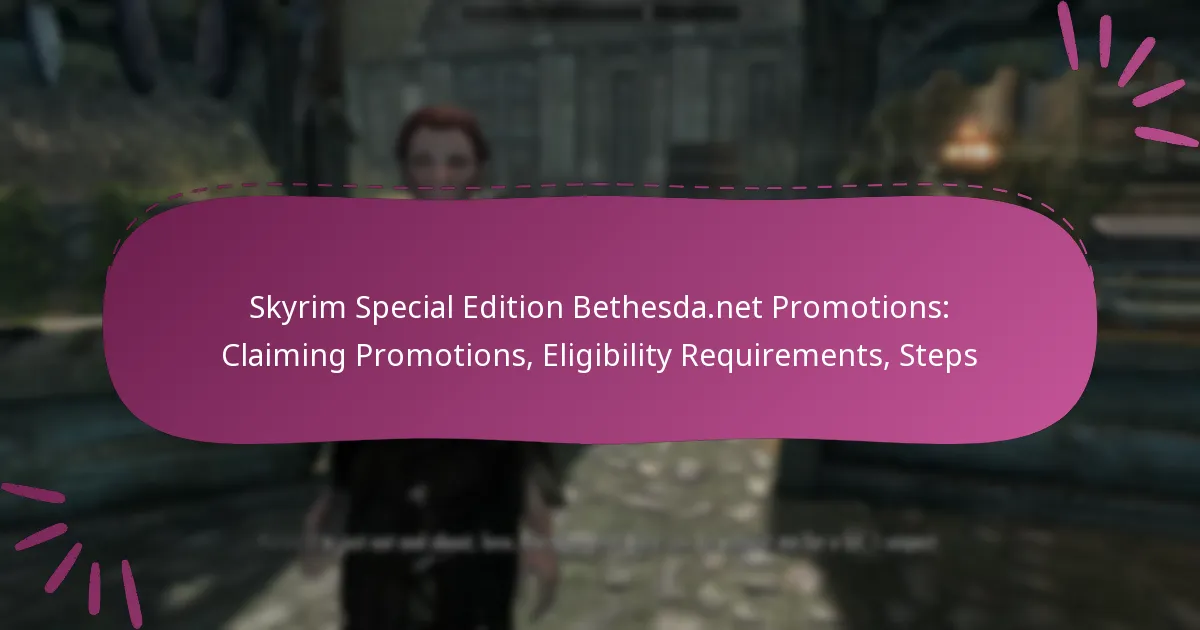 Skyrim Special Edition Bethesda.net Promotions: Claiming Promotions, Eligibility Requirements, Steps