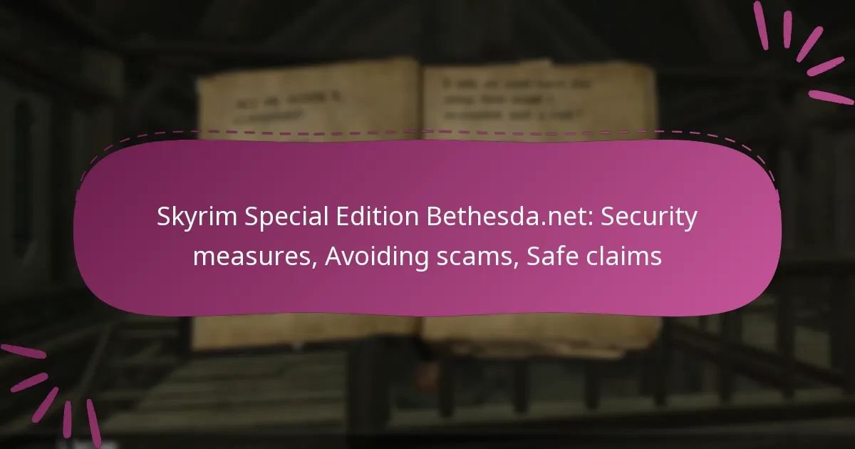 Skyrim Special Edition Bethesda.net: Security measures, Avoiding scams, Safe claims