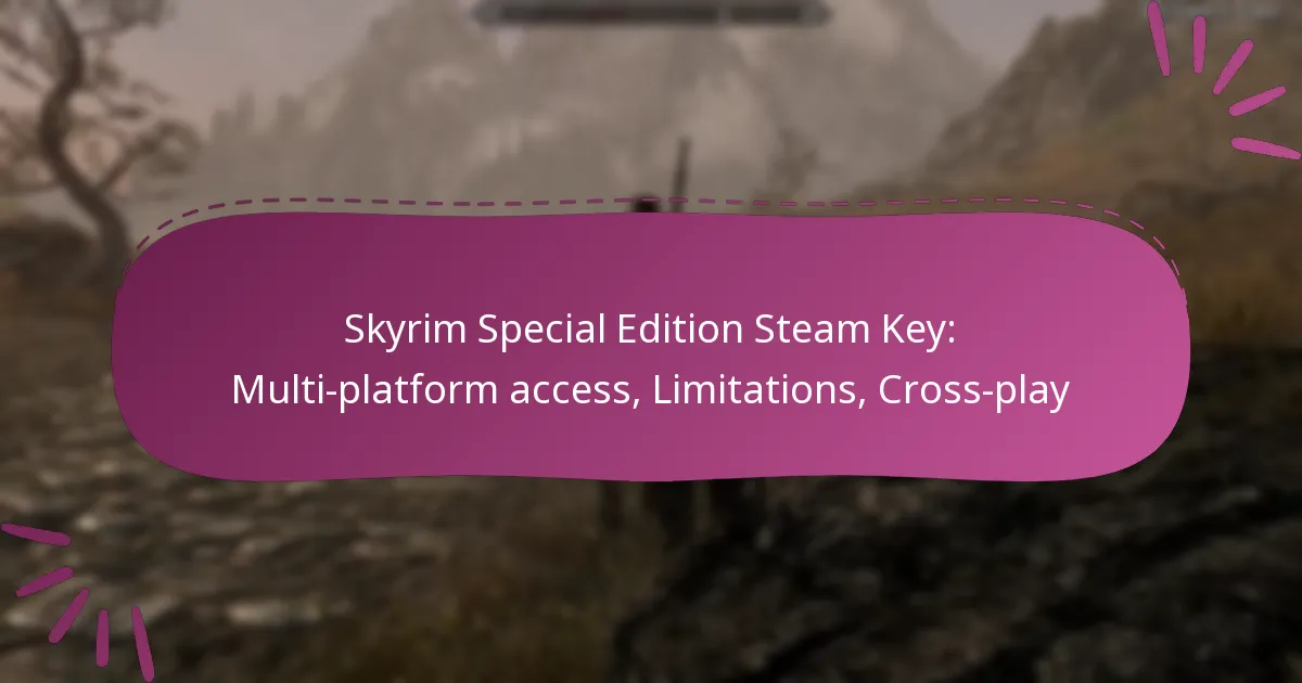 Skyrim Special Edition Steam Key: Multi-platform access, Limitations, Cross-play