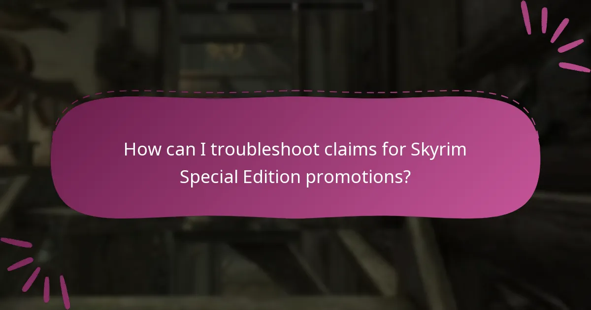 How can I troubleshoot claims for Skyrim Special Edition promotions?