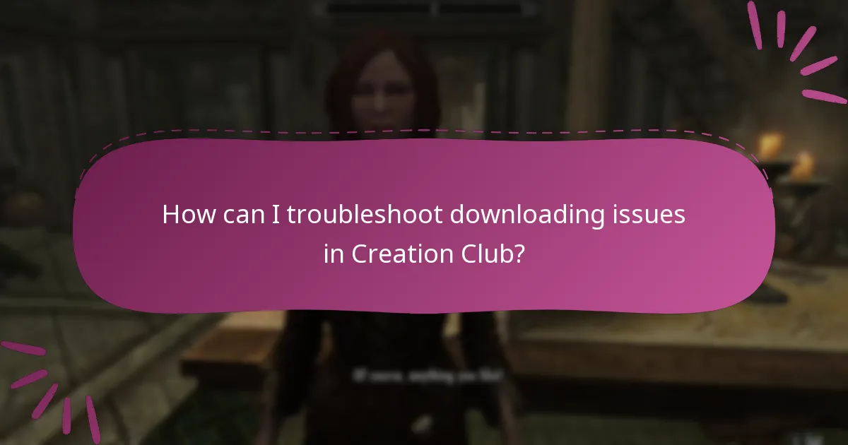 How can I troubleshoot downloading issues in Creation Club?