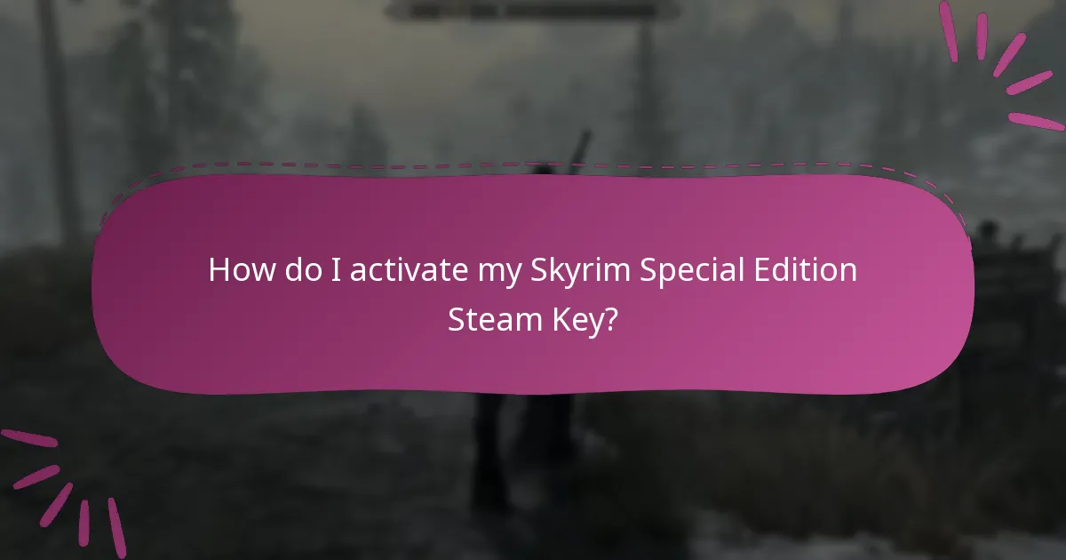 How do I activate my Skyrim Special Edition Steam Key?