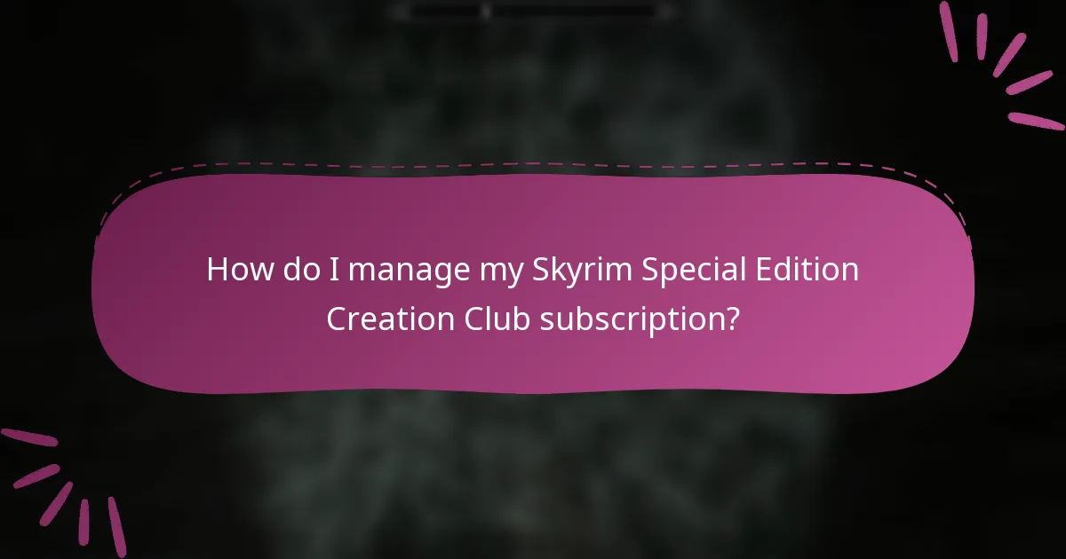 How do I manage my Skyrim Special Edition Creation Club subscription?