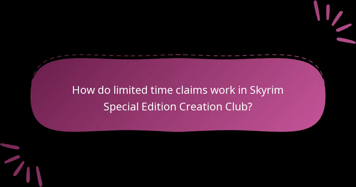 How do limited time claims work in Skyrim Special Edition Creation Club?