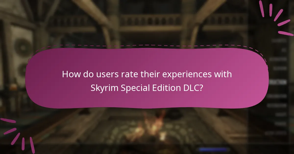 How do users rate their experiences with Skyrim Special Edition DLC?