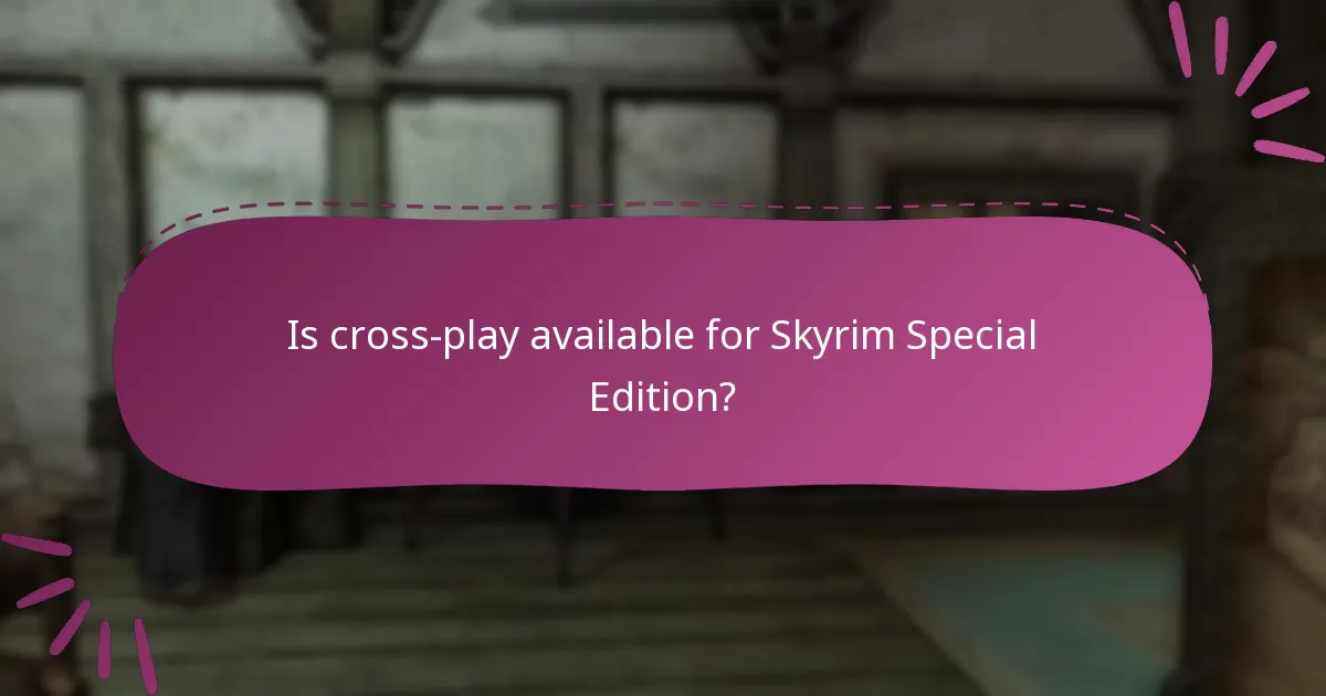 Is cross-play available for Skyrim Special Edition?