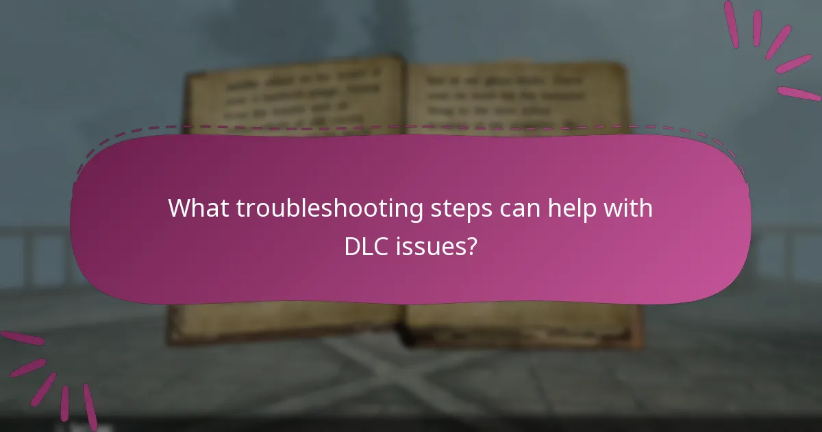 What troubleshooting steps can help with DLC issues?